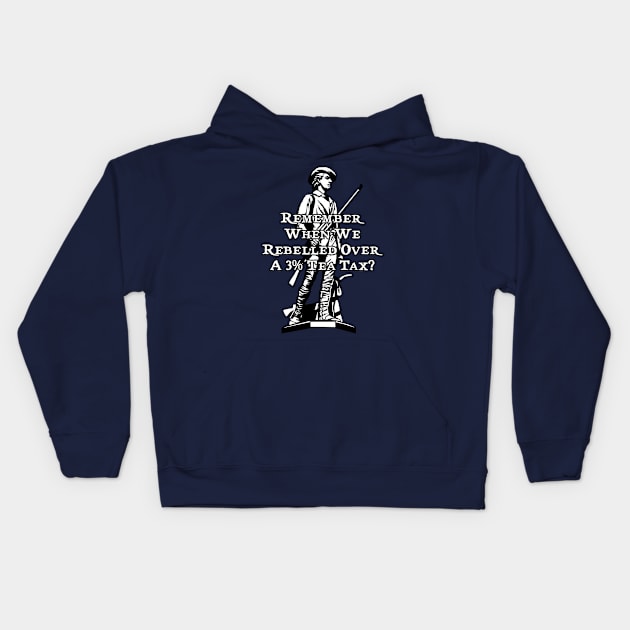 Remember when we rebelled over a 3% tea tax? Kids Hoodie by Among the Leaves Apparel